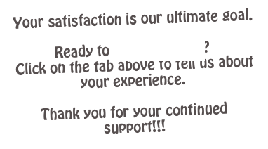  Your satisfaction is our ultimate goal.

Ready to write a review?
 Click on the tab above to tell us about your experience.
 
Thank you for your continued support!!!
